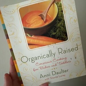Organically Raised Cookbook by - Anni Daulter